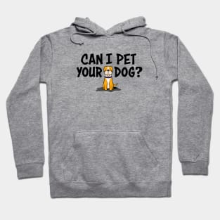 Can I pet your dog? Hoodie